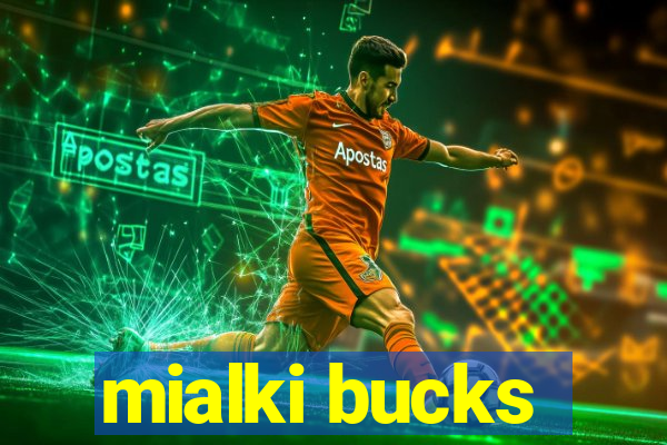 mialki bucks